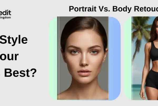 Portrait Vs. Body Retouching : Which Style Suits Your Photos Best?