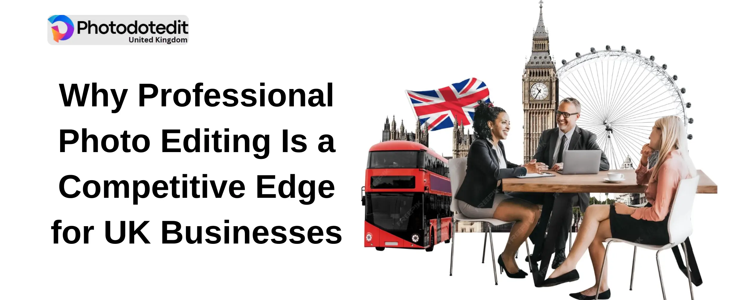 Why Professional Photo Editing Is a Competitive Edge for UK Businesses 1 Why Professional Photo Editing Is a Competitive Edge for UK Businesses